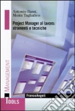 Project manager al lavoro: strumenti e tecniche libro