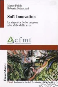 Soft innovation. La risposta delle imprese alle sfide della crisi
