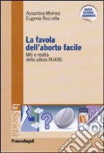 La Favola dell'aborto facile. Miti e realtà della pillola RU 486