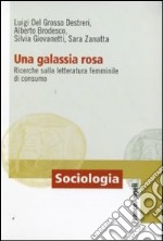 Una galassia rosa. Ricerche sulla letteratura femminile di consumo libro