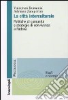 La Città interculturale. Politiche di comunità e strategie di convivenza a Padova libro