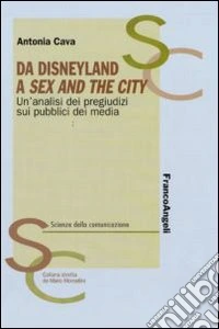 Da Disneyland a Sex and the city. Un'analisi dei pregiudizi sui pubblici dei media