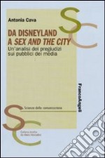 Da Disneyland a Sex and the city. Un'analisi dei pregiudizi sui pubblici dei media libro