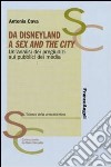 Da Disneyland a Sex and the city. Un'analisi dei pregiudizi sui pubblici dei media libro di Cava Antonia