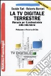 La tv digitale terrestre. Manuale per il professionista della televisione libro
