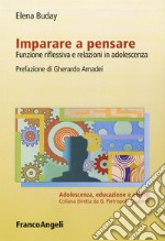 Imparare a pensare. Funzione riflessiva e relazioni in adolescenza