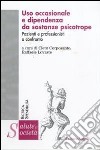 Uso occasionale e dipendenza da sostanze psicotrope. Pazienti e professionisti a confronto libro