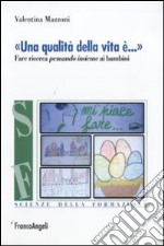 «Una qualità della vita è...». Fare ricerca pensando insieme ai bambini