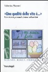 «Una qualità della vita è...». Fare ricerca pensando insieme ai bambini libro