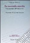 La Seconda nascita. Fenomenologia dell'adolescenza libro di Pellizzari Giuseppe