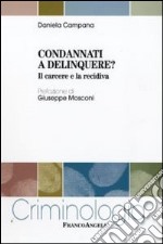 Condannati a delinquere? Il carcere e la recidiva libro