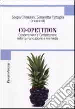 Co-opetition. Cooperazione e competizione nella comunicazione e nei media libro