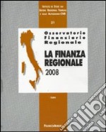 Osservatorio finanziario regionale. Vol. 31: La finanza regionale 2008 libro