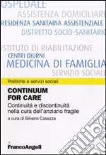 Continuum for care. Continuità e discontinuità nella cura dell'anziano fragile