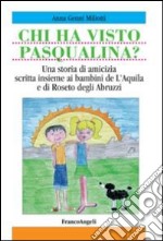 Chi ha visto Pasqualina? Ediz. italiana e inglese libro