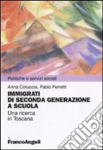 Immigrazione di seconda generazione a scuola. Una ricerca in Toscana libro