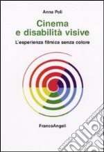 Cinema e disabilità visive. L'esperienza filmica senza colore libro