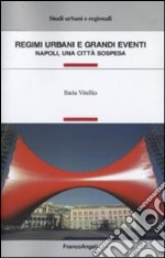 Regimi urbani e grandi eventi. Napoli, una città sospesa libro