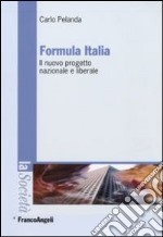 Formula Italia. Il nuovo progetto nazionale e liberale libro