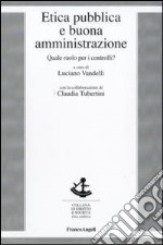 Etica pubblica e buona amministrazione. Quale ruolo per i controlli? libro