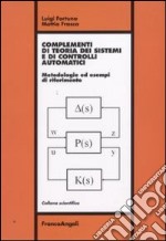 Complementi di teoria dei sistemi e di controlli automatici. Metodologie ed esempi di riferimento libro