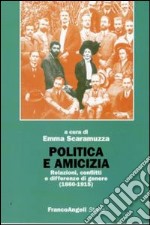 Politica e amicizia. Relazioni, conflitti e differenze di genere (1860-1915)