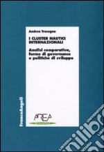 I Cluster nautici internazionali. Analisi comparativa, forme di governance e politiche di sviluppo libro