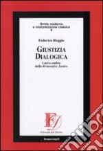 Giustizia dialogica. Luci e ombre della Restorative Justice libro