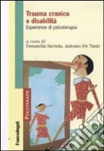 Trauma cranico e disabilità. Esperienze di psicoterapia libro