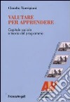 Valutare per apprendere. Capitale sociale e teoria del programma libro