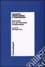 Sviluppo, innovazione e conoscenza. Strumenti per un'economia mediterranea libro