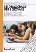 L'E-democracy per i giovani. Il progetto partecipa.net e l'assemblea legislativa della Regione Emilia-Romagna