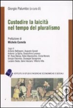 Custodire la laicità nel tempo del pluralismo libro