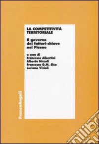 La competitività territoriale. Il governo dei fattori-chiave nel Piceno