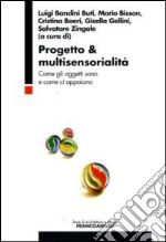 Progetto & multisensorialità. Come gli oggetti sono e come ci appaiono libro