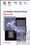 La finanza locale in Italia. Rapporto 2009 libro