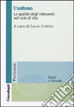 L'Autismo. La qualità degli interventi nel ciclo di vita libro