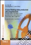 Il Lean-thinking dalla produzione alla progettazione. Pensare snello in ufficio tecnico per innovare la progettazione e diventare più competitivi. 5 casi italiani... libro di Bonfiglioli Consulting (cur.)