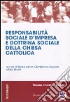 Responsabilità sociale d'impresa e dottrina sociale della Chiesa Cattolica libro