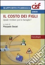 Il Costo dei figli. Quale welfare per le famiglie? libro