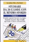 Studiare da 30 e lode e con il minimo sforzo. Vol. 1: Prendere appunti. Lavorare in gruppo. Preparare relazioni e dare il meglio agli esami. Al liceo e all'università libro