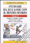 Studiare da 30 e lode con il minimo sforzo. Vol. 2: Imparare a leggere meglio. Scrivere tesi e tesine. Al liceo e all'università libro