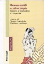 Omosessualità e psicoterapie. Percorsi, problematiche e prospettive libro