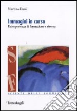 Immagini in corso. Un'esperienza di formazione e ricerca libro