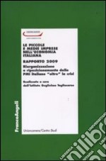 Le piccole e medie imprese nell'economia italiana. Rapporto 2009. Riorganizzazione e riposizionamento delle PMI italiane «oltre» la crisi libro