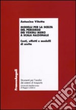 Modelli per la scelta del percorso dei veicoli merci a scala nazionale. Costi, effetti e modelli di scelta libro