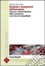 Economia e management dell'innovazione. Governo e intermediazione della conoscenza come leva di competitività