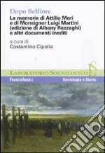 Dopo Belfiore. Le memorie di Attilio Mori e di Monsignor Luigi Martini (edizione di Albany Rezzaghi) ed altri documenti inediti libro