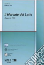 Il Mercato del latte. Rapporto 2009 libro