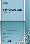 Il Mercato del latte. Rapporto 2009 libro di Pieri R. (cur.)